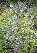 Ehető évelő kertészkedés - Sikeres polikultúrák termesztése kis helyen - Edible perennial gardening - Growing successful polycultures in small spaces