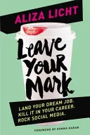 Leave Your Mark - Szerezd meg álmaid állását. Kill it in your career. Rockold a közösségi médiát. - Leave Your Mark - Land your dream job. Kill it in your career. Rock social media.