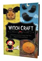 Witch Craft: Gonosz kiegészítők, hátborzongatóan aranyos játékok, mágikus finomságok és még sok más! - Witch Craft: Wicked Accessories, Creepy-Cute Toys, Magical Treats, and More!