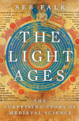 A fénykor: A középkori tudomány meglepő története - The Light Ages: The Surprising Story of Medieval Science