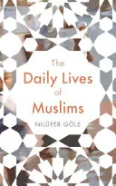 A muszlimok mindennapi élete: Az iszlám és a nyilvános konfrontáció a mai Európában - The Daily Lives of Muslims: Islam and Public Confrontation in Contemporary Europe