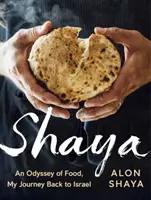 Shaya: Az ételek Odüsszeiája, Visszautazásom Izraelbe: Szakácskönyv - Shaya: An Odyssey of Food, My Journey Back to Israel: A Cookbook