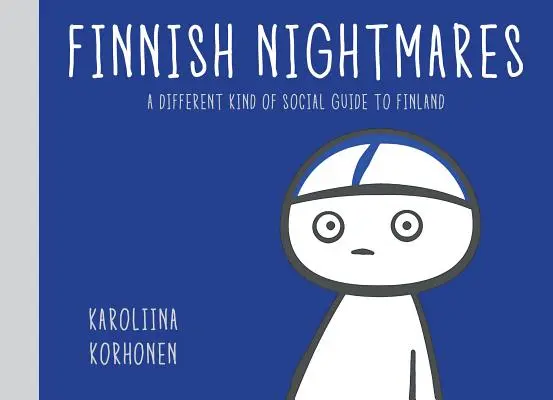 Finn rémálmok: Tiszteletlen útmutató az élet kínos pillanataihoz - Finnish Nightmares: An Irreverent Guide to Life's Awkward Moments