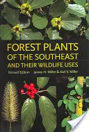 A délkeleti erdei növények és vadon élő állatok felhasználási lehetőségei - Forest Plants of the Southeast and Their Wildlife Uses