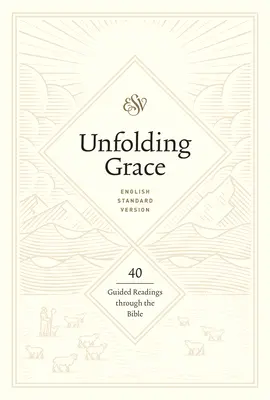 Kibontakozó kegyelem: 40 vezetett olvasmány a Biblián keresztül: 40 vezetett olvasmány a Biblián keresztül - Unfolding Grace: 40 Guided Readings Through the Bible: 40 Guided Readings Through the Bible