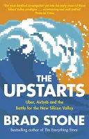 Upstarts - Uber, Airbnb és az új Szilícium-völgyért folytatott harc (Stone Brad (Author)) - Upstarts - Uber, Airbnb and the Battle for the New Silicon Valley (Stone Brad (Author))