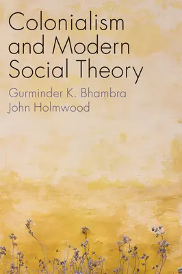 A gyarmatosítás és a modern társadalomelmélet - Colonialism and Modern Social Theory