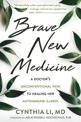 Brave New Medicine: Egy orvos szokatlan útja autoimmun betegségének gyógyulásához - Brave New Medicine: A Doctor's Unconventional Path to Healing Her Autoimmune Illness