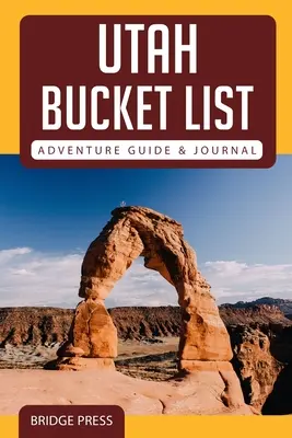 ﻿﻿Utah Bucket List kalandkalauz és napló - ﻿﻿Utah Bucket List Adventure Guide & Journal