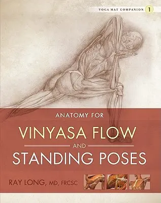 Anatómia a Vinyasa Flow és az álló pózokhoz - Anatomy for Vinyasa Flow and Standing Poses