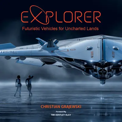 Explorer: Futurisztikus járművek feltérképezetlen területek számára - Explorer: Futuristic Vehicles for Uncharted Lands