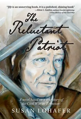 A vonakodó hazafi: A Tennessee-i polgárháború igaz története alapján készült regény - The Reluctant Patriot: A Novel Based on a True Story of the Civil War in Tennessee