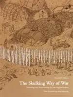 A lopakodó háború módja: Technológia és taktika az új-angliai indiánok körében - The Skulking Way of War: Technology and Tactics Among the New England Indians