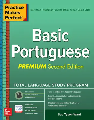 Gyakorlat teszi tökéletessé: Portugál alapismeretek, prémium második kiadás - Practice Makes Perfect: Basic Portuguese, Premium Second Edition