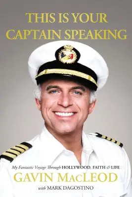 Itt a kapitányod beszél: Fantasztikus utazásom Hollywoodon, a hiten és az életen át - This Is Your Captain Speaking: My Fantastic Voyage Through Hollywood, Faith and Life