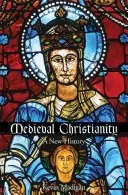 A középkori kereszténység: A New History - Medieval Christianity: A New History