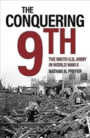 A hódító 9: A kilencedik amerikai hadsereg a második világháborúban - The Conquering 9th: The Ninth U.S. Army in World War II