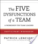 The Five Dysfunctions of a Team Participant Workbook: Workshop csapatvezetők számára - The Five Dysfunctions of a Team Participant Workbook: A Workshop for Team Leaders