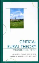 Kritikus vidékelmélet: Struktúra, tér, kultúra - Critical Rural Theory: Structure, Space, Culture