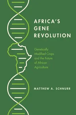 Afrika génforradalma: Genetikailag módosított növények és az afrikai mezőgazdaság jövője - Africa's Gene Revolution: Genetically Modified Crops and the Future of African Agriculture