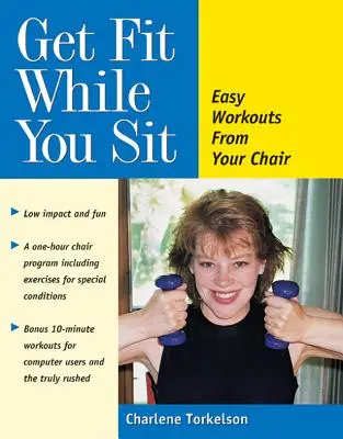 Get Fit While You Sit: Könnyű edzés a székedből - Get Fit While You Sit: Easy Workouts from Your Chair