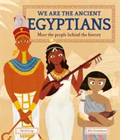 Mi vagyunk az ókori egyiptomiak - Ismerje meg a történelem mögött álló embereket - We Are the Ancient Egyptians - Meet the People Behind the History