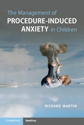 A gyermekeknek a beavatkozás okozta szorongásának kezelése - The Management of Procedure-Induced Anxiety in Children