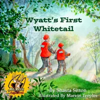 Wyatt első fehérfarkúja - Wyatt's First Whitetail