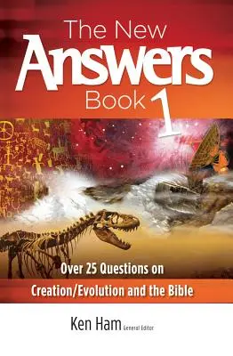 Az új válaszok könyve 1: Több mint 25 kérdés a teremtésről/evolúcióról és a Bibliáról - The New Answers Book 1: Over 25 Questions on Creation/Evolution and the Bible