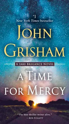 A kegyelem ideje: Jake Brigance regénye - A Time for Mercy: A Jake Brigance Novel