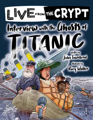 Élőben a kriptából: Interjú a Titanic szellemeivel - Live from the crypt: Interview with the ghosts of the Titanic