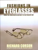 A szemüvegek divatja: A XIV. századtól napjainkig - Fashions in Eyeglasses: From the Fourteenth Century to the Present Day