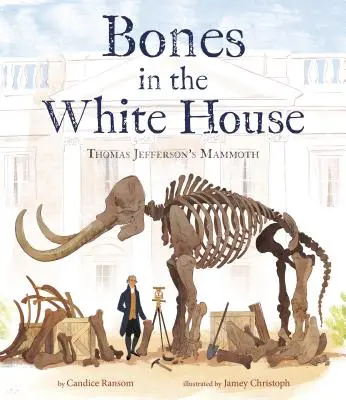 Csontok a Fehér Házban: Thomas Jefferson mamutja - Bones in the White House: Thomas Jefferson's Mammoth