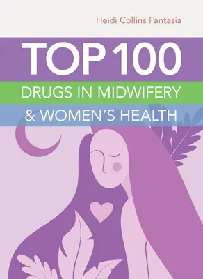 Top 100 gyógyszer a szülészetben és a női egészségügyben - Top 100 Drugs in Midwifery & Women's Health