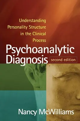 Pszichoanalitikus diagnózis, második kiadás: A személyiség szerkezetének megértése a klinikai folyamatban - Psychoanalytic Diagnosis, Second Edition: Understanding Personality Structure in the Clinical Process