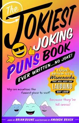 A valaha írt legviccesebb viccelődések könyve . . . . Nem vicc!: 1,001 vadonatúj bölcsesség, amin hangosan fogsz nevetni. - The Jokiest Joking Puns Book Ever Written . . . No Joke!: 1,001 Brand-New Wisecracks That Will Keep You Laughing Out Loud