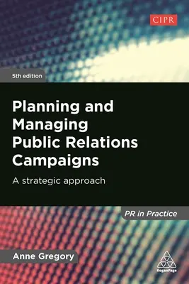 Public Relations kampányok tervezése és irányítása: Stratégiai megközelítés - Planning and Managing Public Relations Campaigns: A Strategic Approach