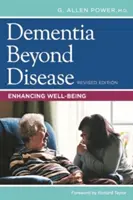 Demencia a betegségen túl: A jólét fokozása - Dementia Beyond Disease: Enhancing Well-Being