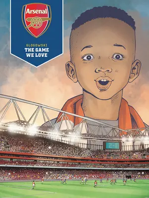 Arsenal Fc: A játék, amit szeretünk - Arsenal Fc: The Game We Love