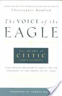 A sas hangja: A kelta kereszténység szíve: John Scotus Eriugena homíliája Szent János evangéliumának prológusáról - The Voice of the Eagle: The Heart of Celtic Christianity: John Scotus Eriugena's Homily on the Prologue to the Gospel of St. John