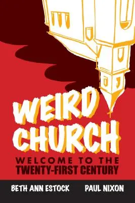 Furcsa egyház: Üdvözöljük a huszonegyedik században - Weird Church: Welcome to the Twenty-First Century