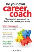 Légy a saját karrieredződ: Az eszköztár, amire szükséged van ahhoz, hogy felépítsd a karriered, amit szeretnél - Be Your Own Career Coach: The Toolkit You Need to Build the Career You Want