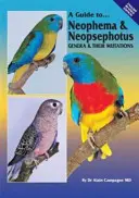 A Neophema és Neopsephotus nemzetségek és mutációik útmutatója - A Guide to Neophema & Neopsephotus Genera & Their Mutations