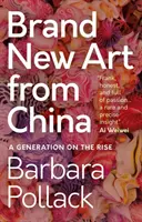 Vadonatúj művészet Kínából: A Generation on the Rise - Brand New Art from China: A Generation on the Rise