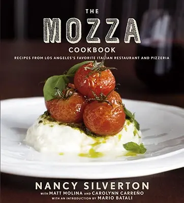 A Mozza szakácskönyv: Los Angeles kedvenc olasz éttermének és pizzériájának receptjei - The Mozza Cookbook: Recipes from Los Angeles's Favorite Italian Restaurant and Pizzeria