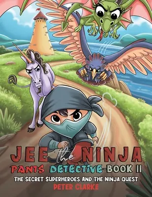 Jee, a nindzsanadrágos nyomozó - II. könyv - Jee the Ninja Pants Detective-Book II