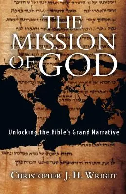 Isten küldetése: A Biblia nagy elbeszélésének feltárása - The Mission of God: Unlocking the Bible's Grand Narrative