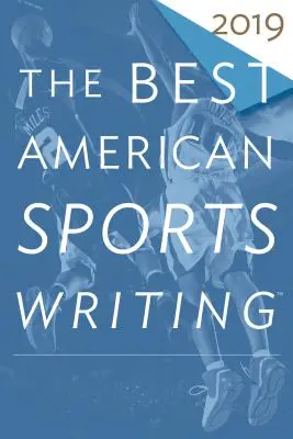 A legjobb amerikai sportújságírás 2019 - The Best American Sports Writing 2019