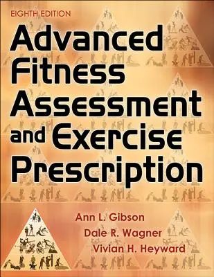 Haladó fittségi állapotfelmérés és edzésreceptek - Advanced Fitness Assessment and Exercise Prescription