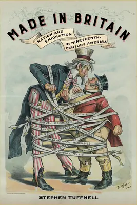 Made in Britain: Nemzet és kivándorlás a tizenkilencedik századi Amerikában - Made in Britain: Nation and Emigration in Nineteenth-Century America